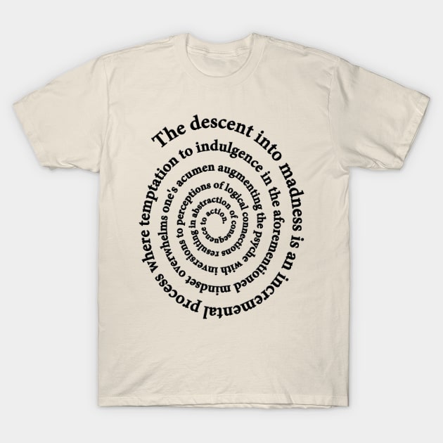 Descent into Madness (Black Text) T-Shirt by JohnFerenz